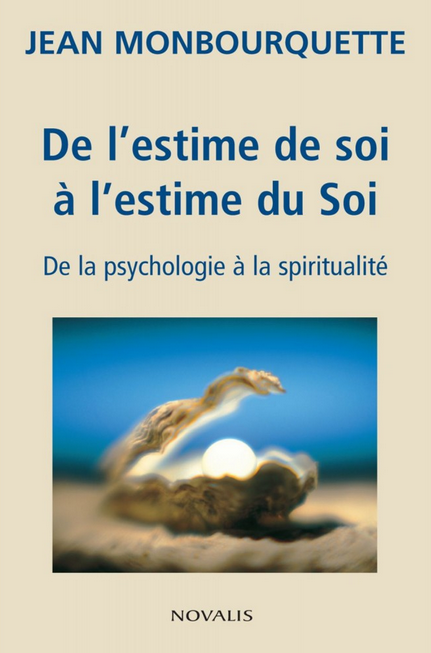 De l’estime de soi à l’estime du Soi, Jean Monbourquette, Éditions Novalis